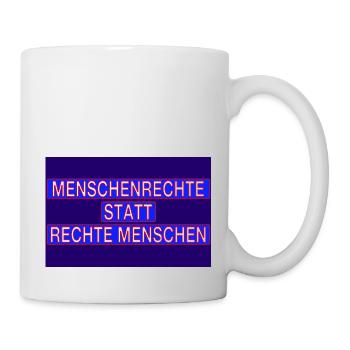 Menschenrechte statt rechte Menschen! - Tasse - Weiß - Rechts