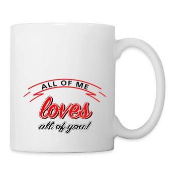 all of me love all of you | mit Schleife - Tasse - Weiß - Rechts