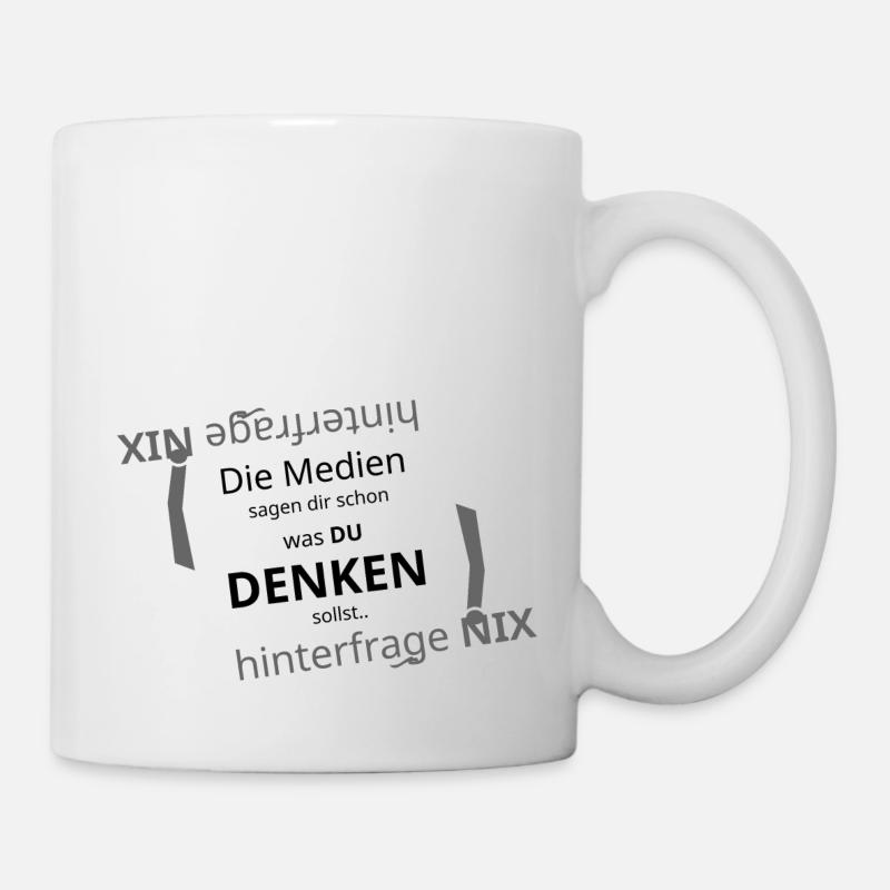 Die Medien sagen dir schon was du zu denken hast - Tasse - Weiß