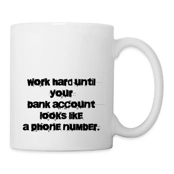 Work Hard-Bank Account-Phone Number - Tasse - Weiß - Rechts