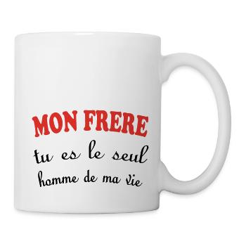 Mein BRUDER, du bist der einzige Mann in meinem Leben - Tasse - Weiß - Rechts
