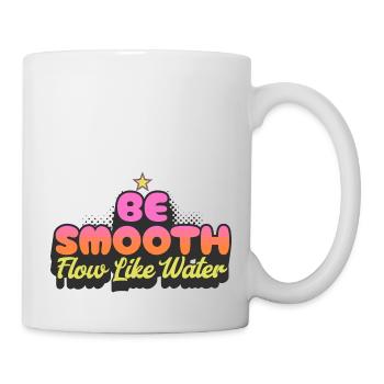 Be Smooth Flow Like Water - Mug - white - Right