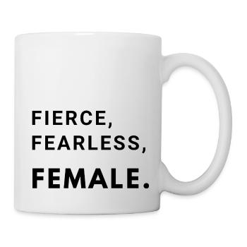 Fierce, Fearless, Female. - Tasse - Weiß - Rechts