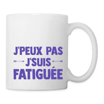J'peux pas je suis Fatiguée Citation Humour Femme - Mug blanc - blanc - Droite
