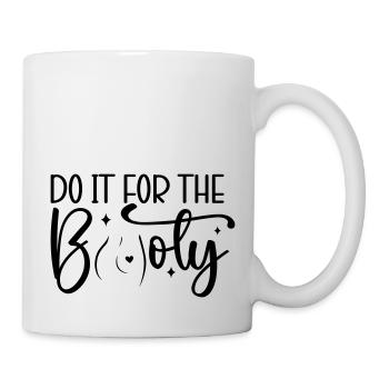 Do It for the Booty - Tasse - Weiß - Rechts