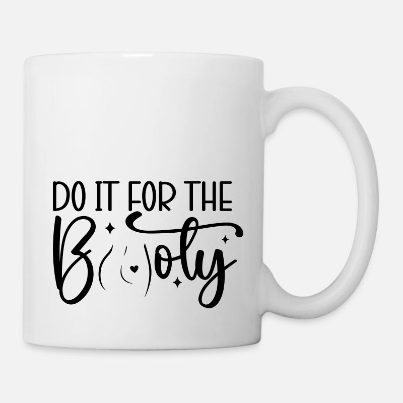 Do It for the Booty - Tasse - Weiß