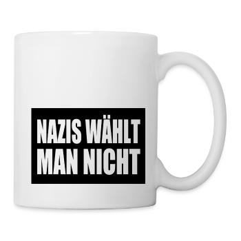 nazis wählt man nicht - Tasse - Weiß - Rechts