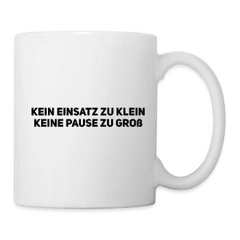 Kein Einsatz zu klein – Feuerwehrhumor - Tasse - Weiß - Rechts