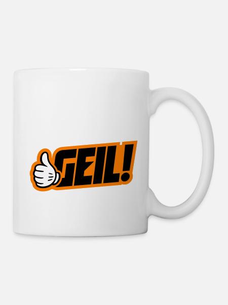 Geil Spruch - Tasse - Weiß