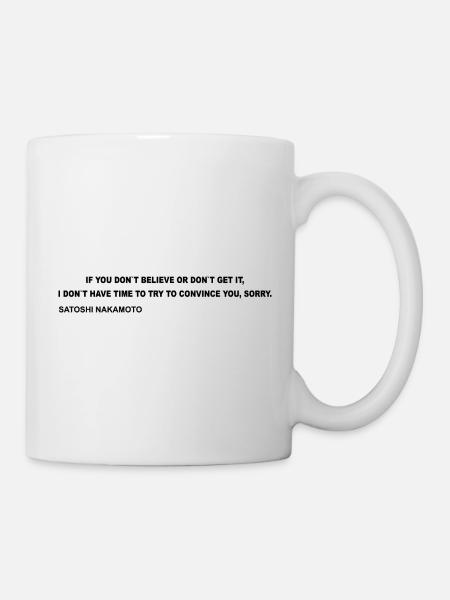 Satoshi Nakamoto – I Don't Have Time to Convince Y - Mug - white