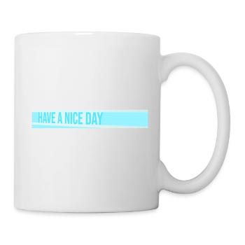 Have A Nice Day Lustig Sarkastischer Spruch Nett - Tasse - Weiß - Rechts