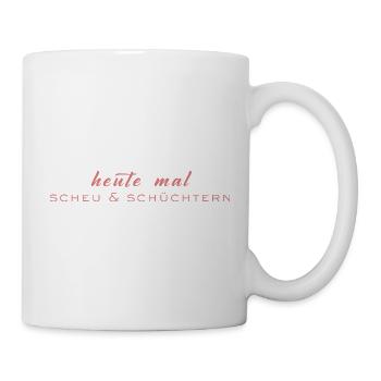 Heute mal scheu & schüchtern - Tasse - Weiß - Rechts