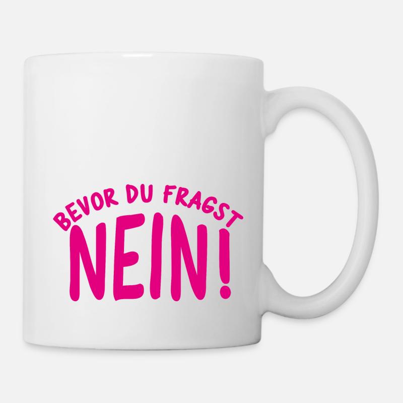 Bevor du fragst NEIN - Tasse - Weiß