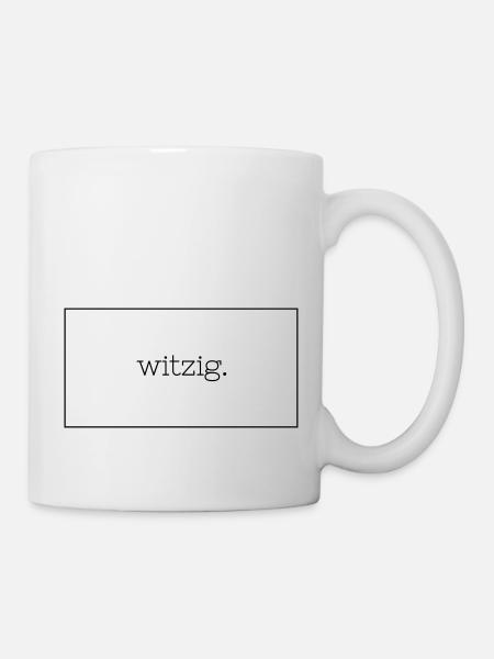 Witzig. - Tasse - Weiß