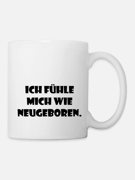 Wie neugeboren. - Tasse - Weiß
