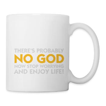 Da ist wohl kein Gott. So genieße das Leben! - Tasse - Weiß - Rechts