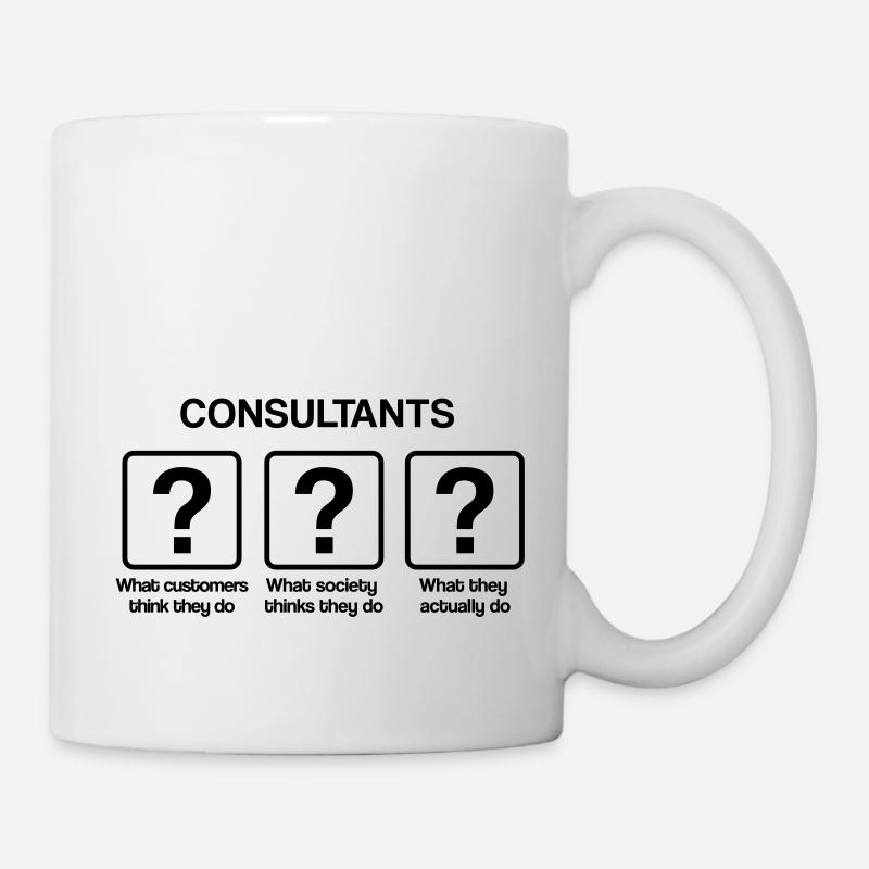 Consultant - What my friends think I do - Tasse - Weiß