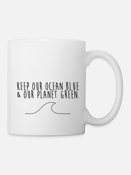 Keep our ocean blue & our planet green - Tasse - Weiß