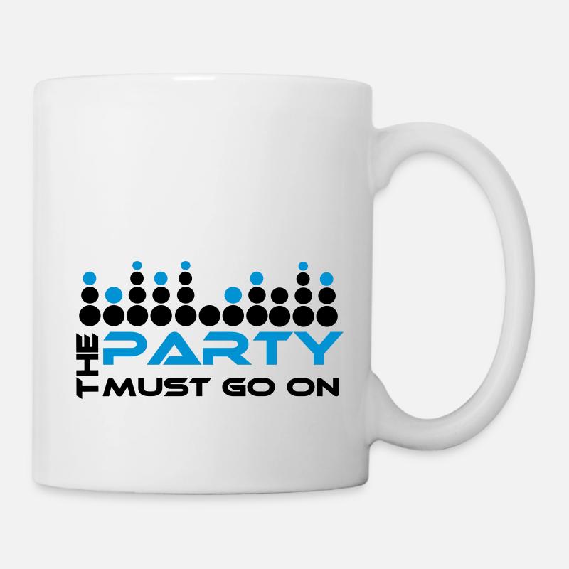 The Party Must Go On - Tasse - Weiß