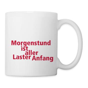 Morgenstund ist aller Laster Anfang - Tasse - Weiß - Rechts