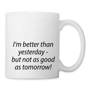 I'm better than yesterday - Sport Laufen Training - Tasse - Weiß - Rechts