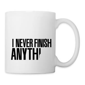I never finish anything - Tasse - Weiß - Rechts