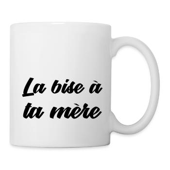 La bise à ta mère - Mug blanc - blanc - Droite