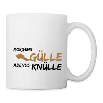 Morgens Knülle Abends Knülle lustig Landwirt Gülle - Tasse - Weiß - Rechts