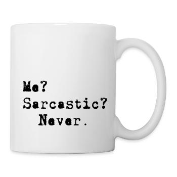 Me? Sarcastic? - Never. - Mug - white - Right