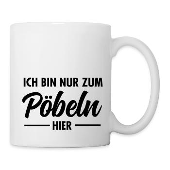 Ich Bin Nur Zum Pöbeln Hier - Mug - white - Right