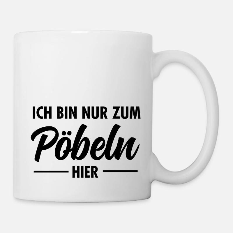 Ich Bin Nur Zum Pöbeln Hier - Tasse - Weiß