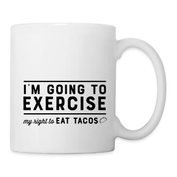 I'm Going To Exercise My Right To Eat Tacos - Mug - white - Right