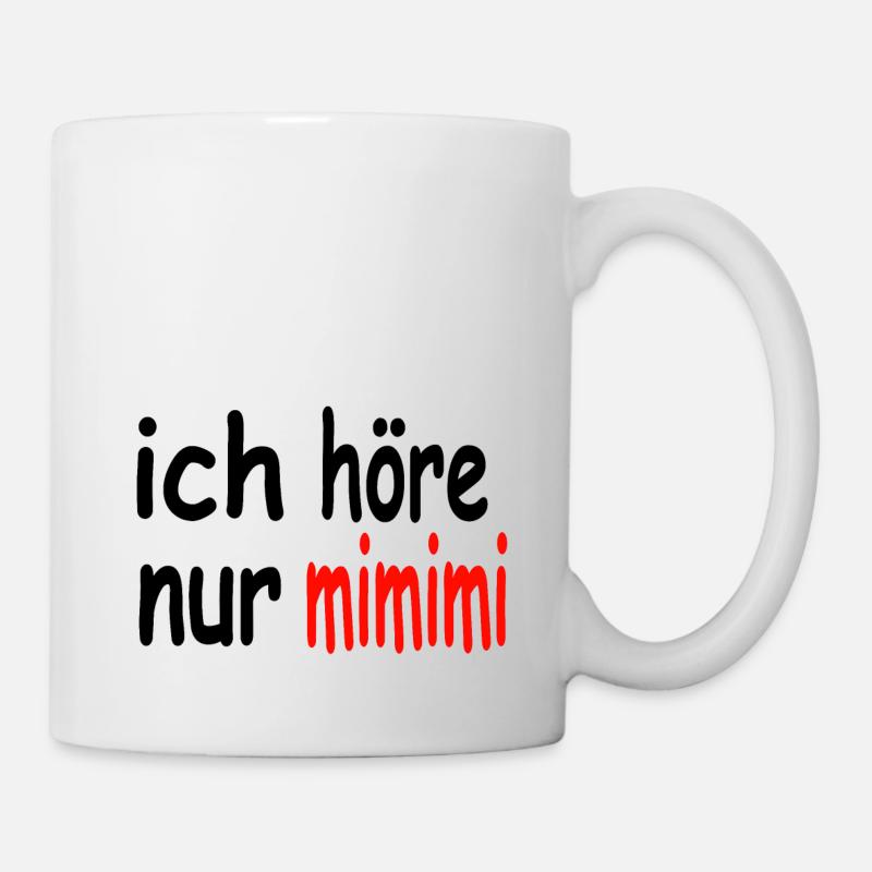 ich höre nur mimimi - Tasse - Weiß