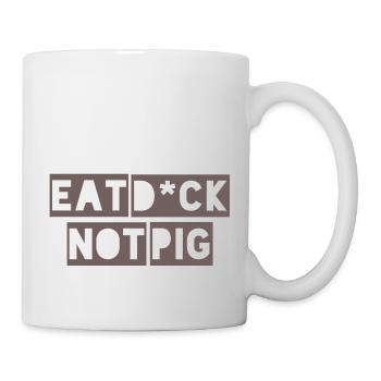 Eat D * ck not Pic - Tasse - Weiß - Rechts