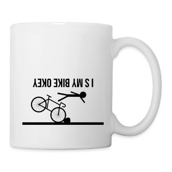 Is My Bike Okey - Funny Bicycle - Tasse - Weiß - Rechts