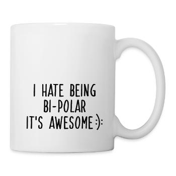 I HATE BEING BIPOLAR - Tasse - Weiß - Rechts