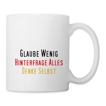 Glaube wenig, hinterfrage alles, denke selbst - Tasse - Weiß - Rechts