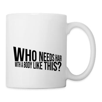 Qui a besoin de cheveux en disant - Mug blanc - blanc - Droite