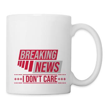 Breaking news don't care - Tasse - Weiß - Rechts