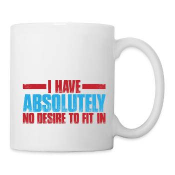 I Have Absolutely No Desire To Fit In 3 - Tasse - Weiß - Rechts