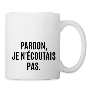 pardon je n'écoutais pas - Mug blanc - blanc - Droite
