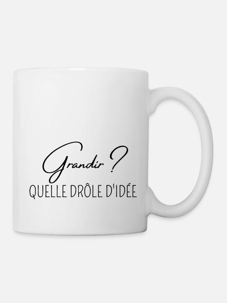 grandir quelle drôle d'idée citation humour - Mug blanc - blanc