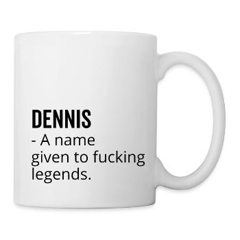 Dennis ein Name für verdammte Legenden - Tasse - Weiß - Rechts