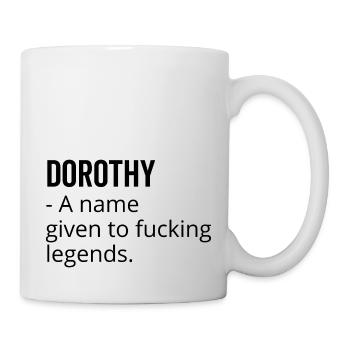 Dorothy ein Name, der Fucking Legends gegeben wurde - Tasse - Weiß - Rechts