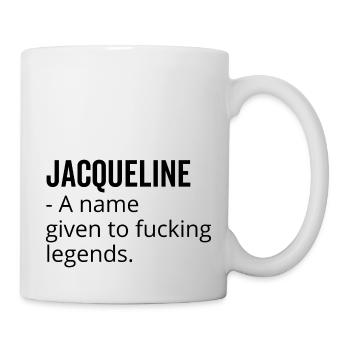 Jacqueline ein Name, der Fucking Legends gegeben wurde - Tasse - Weiß - Rechts