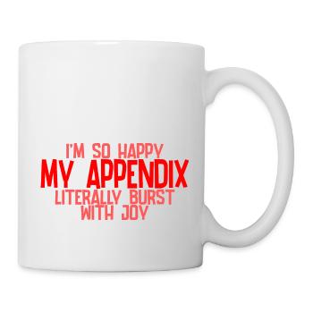 In so happy my appendix literally burst with joy4 - Mug - white - Right