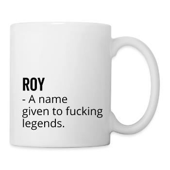 Roy a Name Given to Fucking Legends - Mug - white - Right