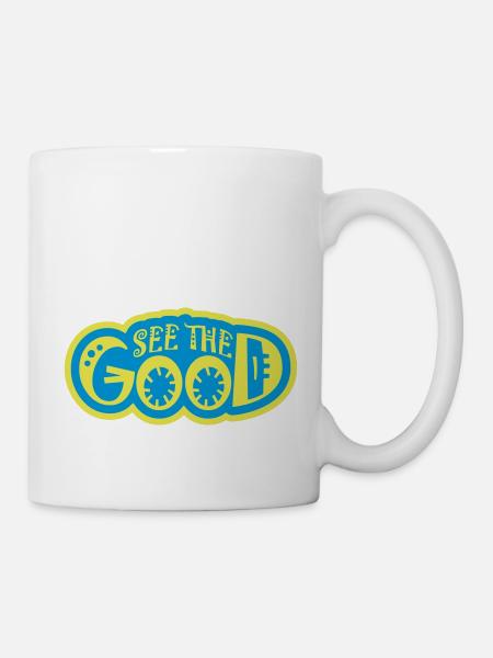 see the good Zitat - Tasse - Weiß