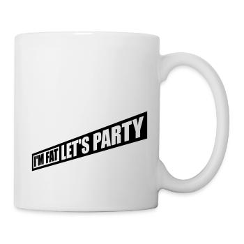 im fat lets party - Tasse - Weiß - Rechts
