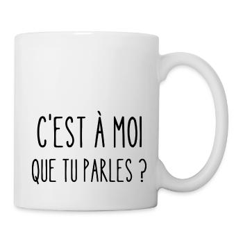 c'est à moi que que tu parles - Mug blanc - blanc - Droite